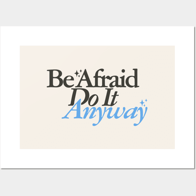 Be Afraid Do It Anyway Wall Art by MiaouStudio